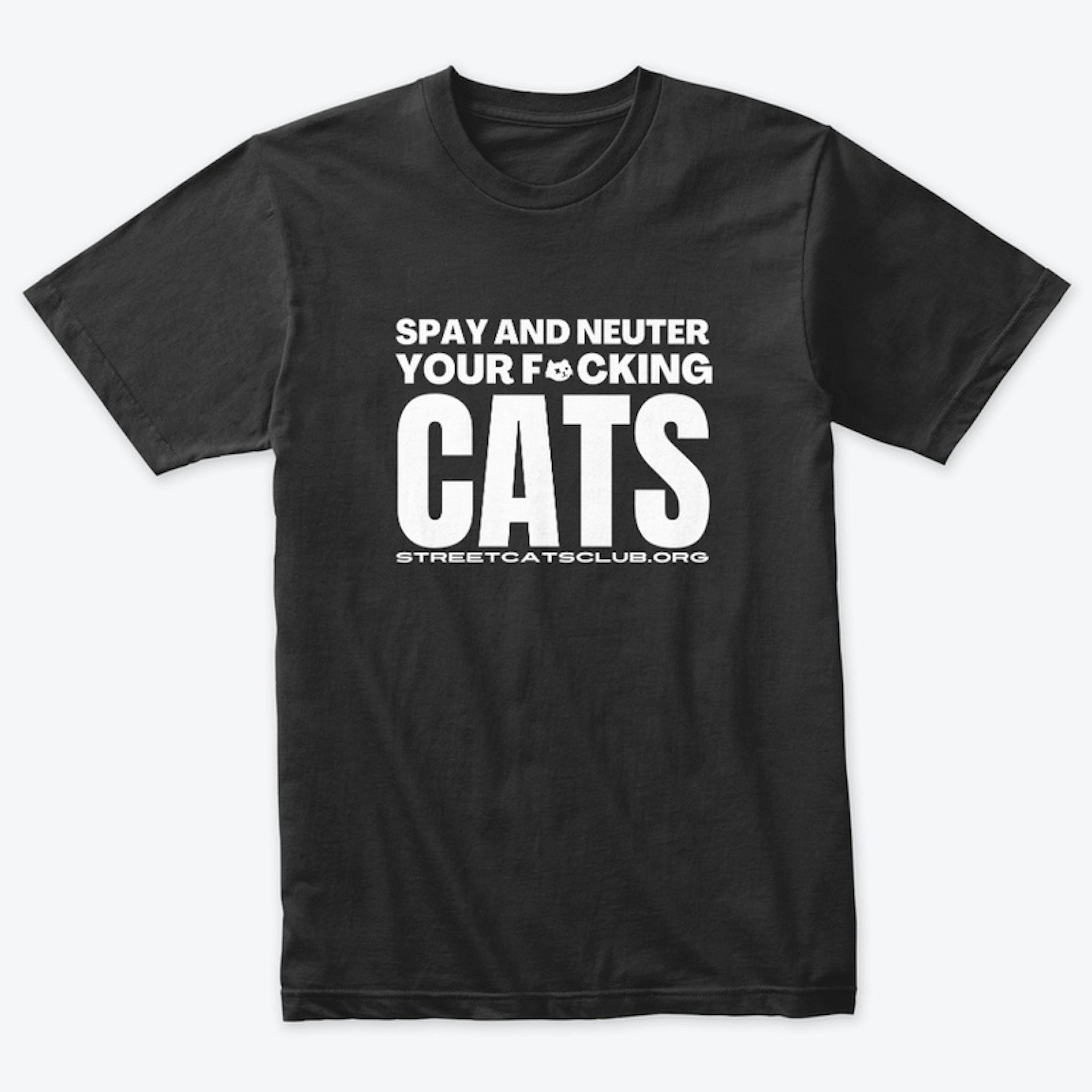 Spay and Neuter Your F*cking Cats Shirt